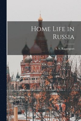 A. S. (Angelo Solomon) Rappoport - Home Life in Russia, Häftad