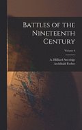 Battles of the Nineteenth Century; Volume 6