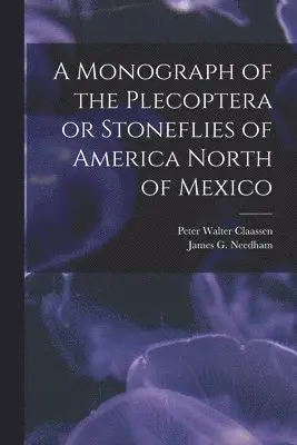Peter Walter Claassen, James G 1868-1956 Needham - Monograph of the Plecoptera or Stoneflies of America North of Mexico, Häftad. Tillgänglighet: Lägg i varukorg