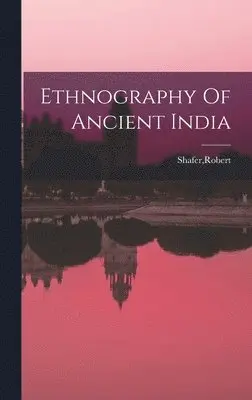Robert Shafer - Ethnography Of Ancient India, Inbunden. Tillgänglighet: Lägg i varukorg