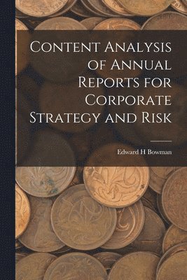 Edward H Bowman - Content Analysis of Annual Reports for Corporate Strategy and Risk, Häftad