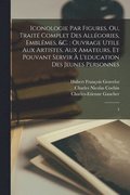 Iconologie par figures, ou, Traité complet des allégories, emblêmes, &c.