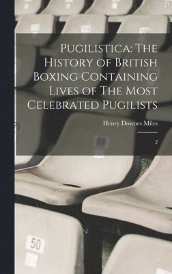 Henry Downes Miles - Pugilistica, Inbunden. Tillgänglighet: Lägg i varukorg