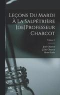 Leons du mardi  la Salptrire [de]Professeur Charcot; Volume 2