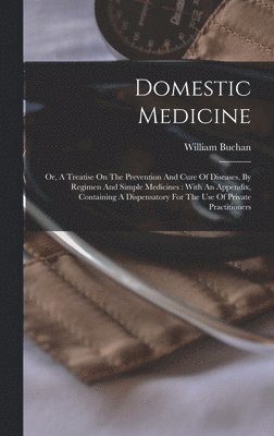 William Buchan - Domestic Medicine, Inbunden. Tillgänglighet: Lägg i varukorg