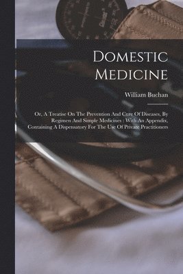 William Buchan - Domestic Medicine, Häftad. Tillgänglighet: Lägg i varukorg