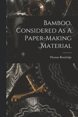 Bamboo, Considered As A Paper-making Material