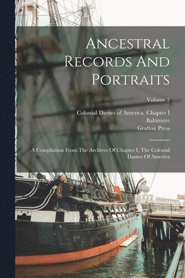Baltimore, Grafton Press, Colonial Dames of America Chapter I - Ancestral Records And Portraits, Häftad. Tillgänglighet: Lägg i varukorg