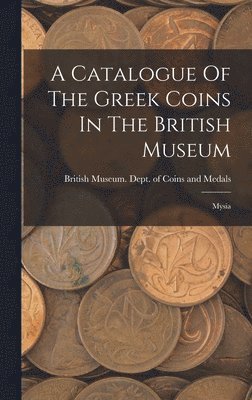 Catalogue Of The Greek Coins In The British Museum, Inbunden