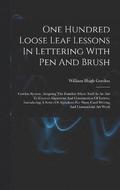 One Hundred Loose Leaf Lessons In Lettering With Pen And Brush; Gordon System, Adapting The Familiar Music Staff As An Aid To Correct Alignment And Construction Of Letters, Introducing A Series Of