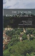 Die Tischler-kunst, Volume 1...