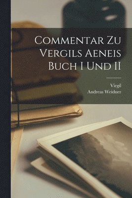 Andreas Weidner, Virgil - Commentar zu Vergils Aeneis Buch I und II, Häftad. Tillgänglighet: Tillfälligt slut