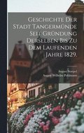Geschichte der Stadt Tangerm�nde seit Gr�ndung derselben bis zu dem laufenden Jahre 1829.