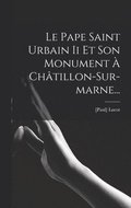 Pape Saint Urbain Ii Et Son Monument  Chtillon-sur-marne...