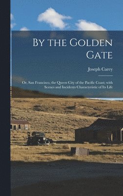 Joseph Carey - By the Golden Gate, Inbunden. Tillgänglighet: Lägg i varukorg
