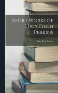 Short Works of Lucy Fitch Perkins