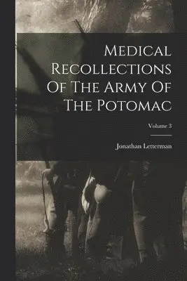 Jonathan Letterman - Medical Recollections Of The Army Of The Potomac; Volume 3, Häftad. Tillgänglighet: Lägg i varukorg
