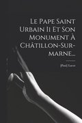 Pape Saint Urbain Ii Et Son Monument  Chtillon-sur-marne...