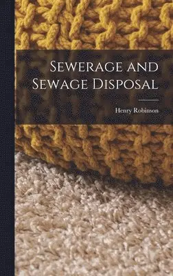 Henry Robinson - Sewerage and Sewage Disposal, Inbunden. Tillgänglighet: Lägg i varukorg