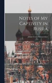Notes of My Captivity in Russia