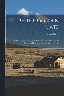 Joseph Carey - By the Golden Gate, Häftad. Tillgänglighet: Lägg i varukorg