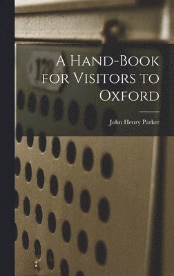 John Henry Parker - Hand-Book for Visitors to Oxford, Inbunden. Tillgänglighet: Lägg i varukorg