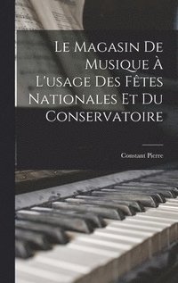 Le Magasin de Musique  L'usage des Ftes Nationales et du Conservatoire