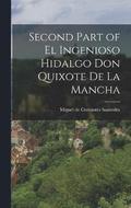 Second Part of El Ingenioso Hidalgo Don Quixote de la Mancha