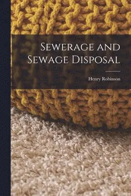 Henry Robinson - Sewerage and Sewage Disposal, Häftad. Tillgänglighet: Lägg i varukorg