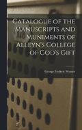 Catalogue of the Manuscripts and Muniments of Alleyn's College of God's Gift