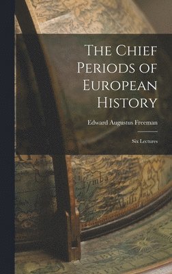 Chief Periods of European History