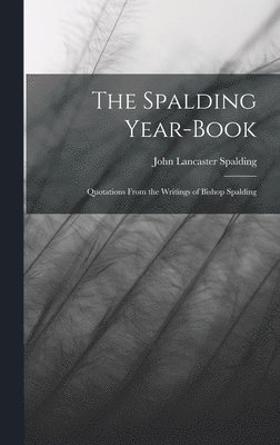 John Lancaster Spalding - Spalding Year-book, Inbunden