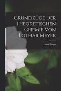 Grundzge der Theoretischen Chemie von Lothar Meyer