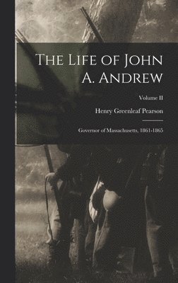 Henry Greenleaf Pearson - Life of John A. Andrew, Inbunden. Tillgänglighet: Lägg i varukorg
