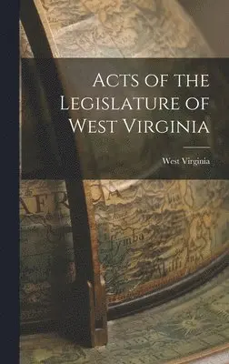West Virginia - Acts of the Legislature of West Virginia, Inbunden. Tillgänglighet: Lägg i varukorg