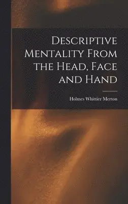 Holmes Whittier Merton - Descriptive Mentality From the Head, Face and Hand, Inbunden. Tillgänglighet: Lägg i varukorg