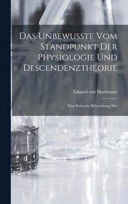 Eduard Von Hartmann - Das Unbewusste vom Standpunkt der Physiologie und Descendenztheorie, Inbunden