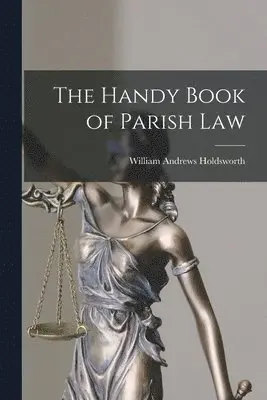 William Andrews Holdsworth - Handy Book of Parish Law, Häftad. Tillgänglighet: Lägg i varukorg