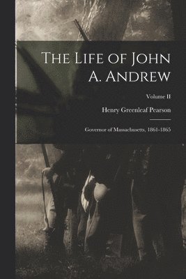 Henry Greenleaf Pearson - Life of John A. Andrew, Häftad. Tillgänglighet: Lägg i varukorg