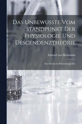 Eduard Von Hartmann - Das Unbewusste vom Standpunkt der Physiologie und Descendenztheorie, Häftad
