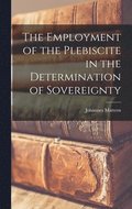 Employment of the Plebiscite in the Determination of Sovereignty