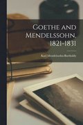 Goethe and Mendelssohn, 1821-1831
