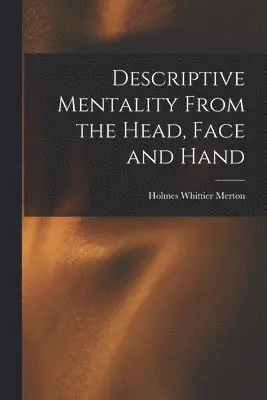 Holmes Whittier Merton - Descriptive Mentality From the Head, Face and Hand, Häftad. Tillgänglighet: Lägg i varukorg
