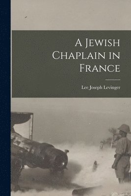 Lee Joseph Levinger - Jewish Chaplain in France, Häftad