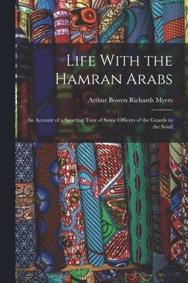 Arthur Bowen Richards Myers - Life With the Hamran Arabs, Häftad. Tillgänglighet: Lägg i varukorg