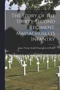 The Story of the Thirty-second Regiment, Massachusetts Infantry