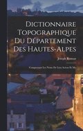 Dictionnaire Topographique du D�partement des Hautes-Alpes