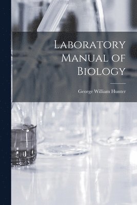 George William Hunter - Laboratory Manual of Biology, Häftad. Tillgänglighet: Lägg i varukorg