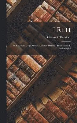 Giovanni Oberziner - I Reti, Inbunden. Tillgänglighet: Lägg i varukorg