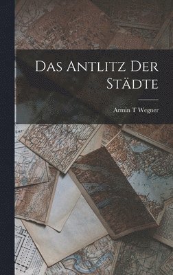 Armin T Wegner - Antlitz der Städte, Inbunden